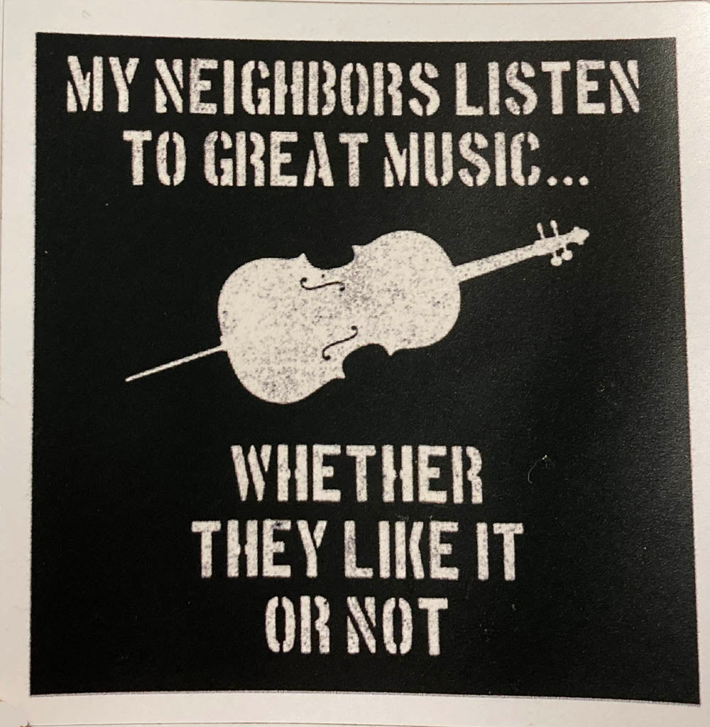 My Neighbors Listen to Great Music Sticker